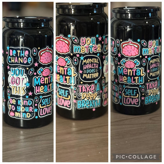16oz. Mental Health  Encouragement can shaped tumbler